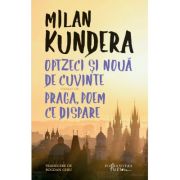 Optzeci si noua de cuvinte urmat de Praga, poem ce dispare - Milan Kundera