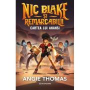 Nic Blake si Remarcabilii. Cartea lui Anansi - Angie Thomas