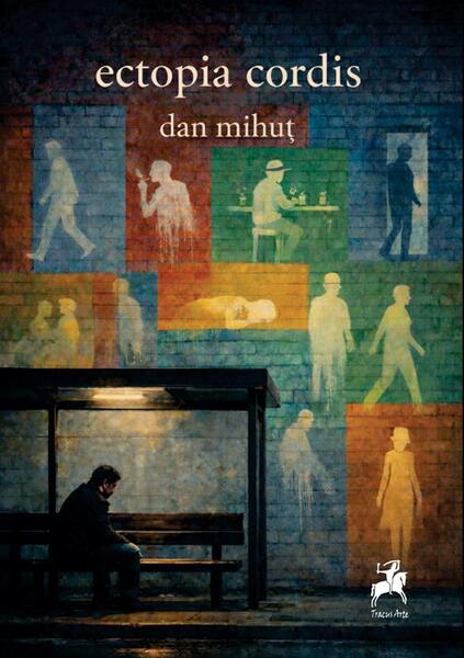 Ectopia cordis - Paperback brosat - Dan Mihuț - Tracus Arte