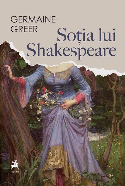 Soția lui Shakespeare - Paperback brosat - Germaine Greer - Tracus Arte