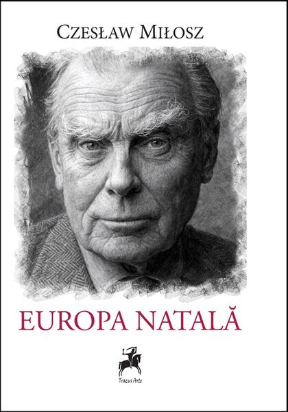 Europa natală - Paperback brosat - Czesław Miłosz - Tracus Arte