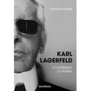 Karl Lagerfeld. Un german la Paris - Alfons Kaiser