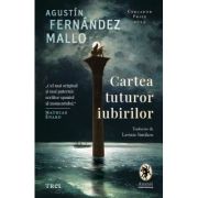 Cartea tuturor iubirilor - Agustin Fernandez Mallo