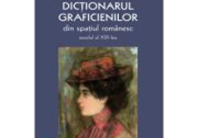 Dictionarul graficienilor de arta din spatiul romanesc, secolul al XIX-lea - Adrian-Silvan Ionescu