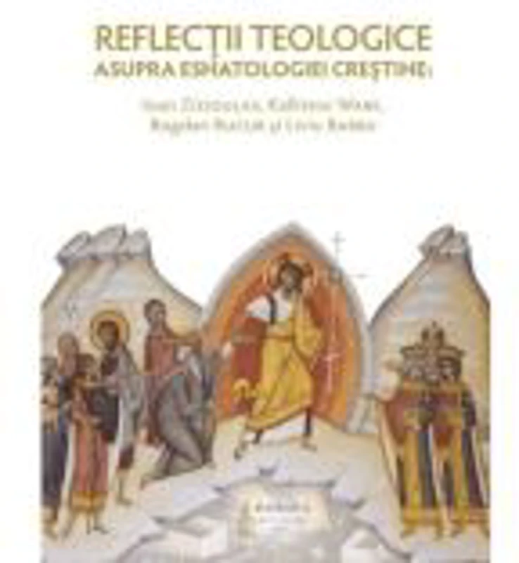 Reflectii teologice asupra eshatologiei crestine - Liviu Barbu
