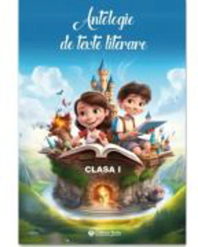 Antologie de texte literare clasa 1
