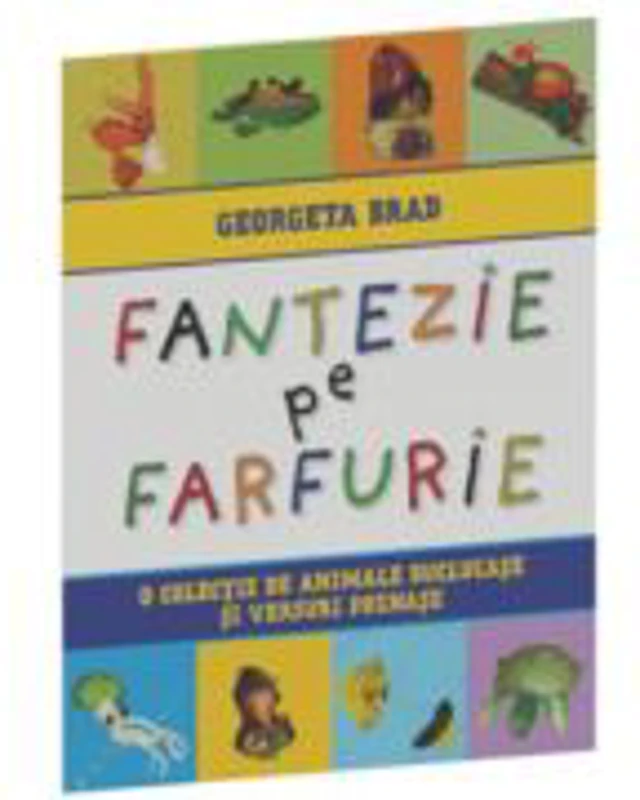 Fantezie pe farfurie. O colectie de animale buclucase si versuri poznase - Georgeta Brad
