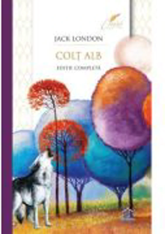 Colt Alb. Editie completa. Colectia clasici - Jack London