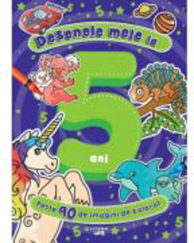 Desenele mele la 5 ani. Peste 90 de imagini de colorat - Sylwia Filipczak