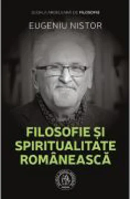 Filosofie si spiritualitate romaneasca - Eugeniu Nistor