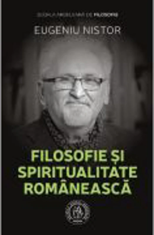 Filosofie si spiritualitate romaneasca - Eugeniu Nistor