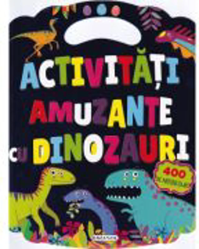 Activitati amuzante cu dinozauri. 4oo abtibilduri