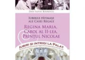 Iubirile patimase ale Casei Regale - Dan-Silviu Boerescu