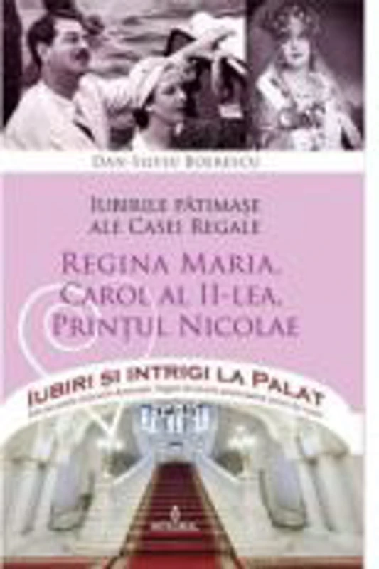 Iubirile patimase ale Casei Regale - Dan-Silviu Boerescu