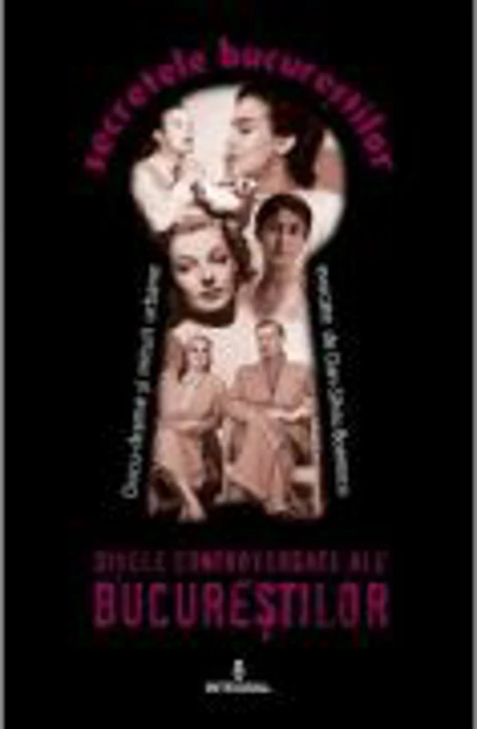 Divele controversate ale Bucurestiului. De la Elena Lupescu la Maria Tanase - Dan-Silviu Boerescu