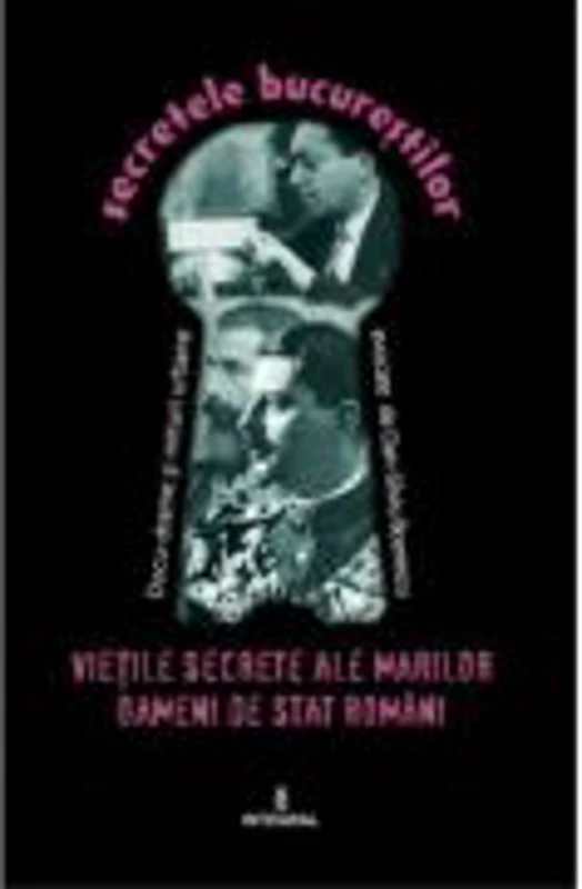 Vietile secrete ale marilor oameni de stat romani - Dan-Silviu Boerescu