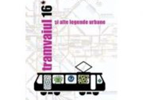 Tramvaiul 16 si alte legende urbane - Sorin Lucaci