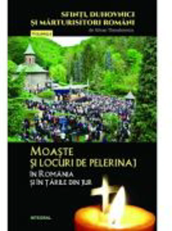 Moaste si locuri de pelerinaj in Romania si in tarile din jur - Silvan Theodorescu