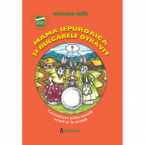 Mama iepuroaica si bulgarele otravit - Antonia Noel