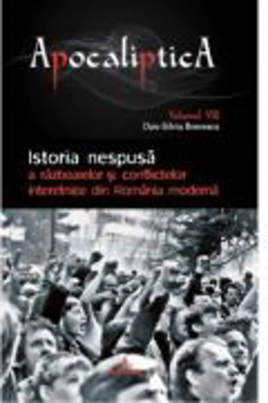 Istoria nespusa a razboaielor si conflictelor interetnice din Romania moderna - Dan-Silviu Boerescu