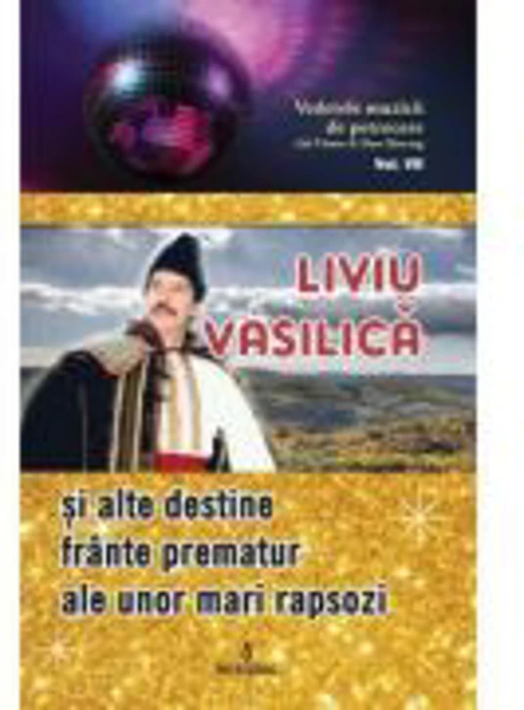 Liviu Vasilica si alte destine frante prematur ale unor mari rapsozi - Adi Vantu