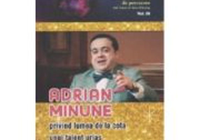Adrian Minune. Privind lumea de la cota unui talent urias - Adi Vantu, Dan Harciog