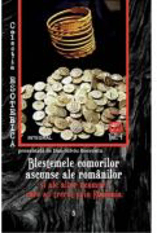 Blestemele comorilor ascunse ale romanilor si ale altor neamuri care au trecut prin Romania - Dan-Silviu Boerescu