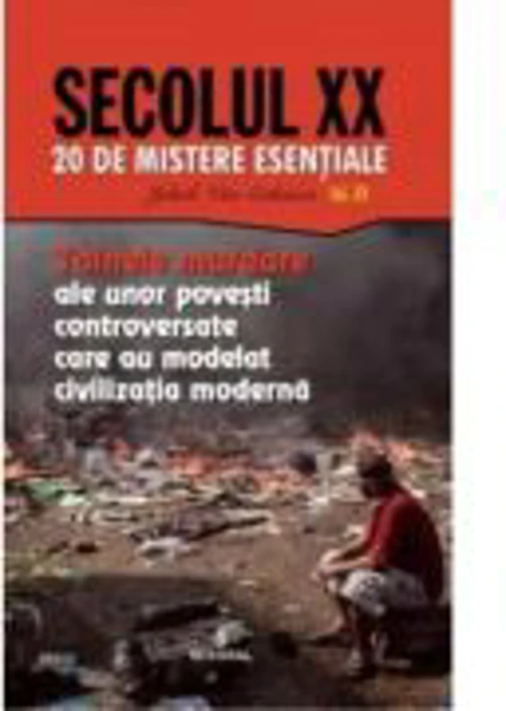 Secolul 20. Tainele murdare ale unor povesti controversate care au modelat civilizatia moderna - Jakob van Eriksson