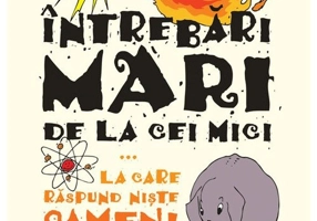 Intrebari mari de la cei mici...la care raspund niste oameni foarte importanti