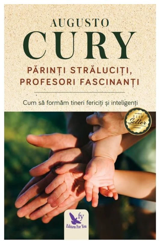 Parinti straluciti, profesori fascinanti. Cum sa formam tineri fericiti si inteligenti, editie revizuita