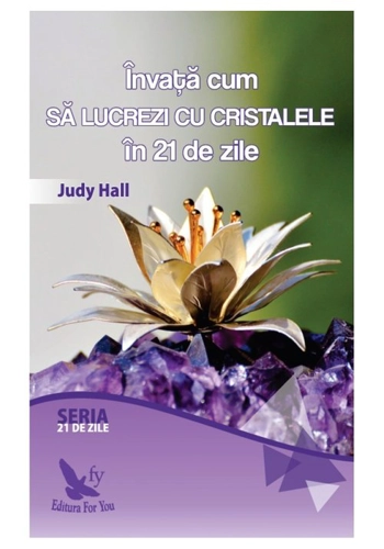 Invata cum sa lucrezi cu cristalele in 21 de zile