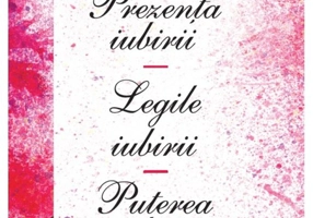 Prezenta iubirii. Legile iubirii. Puterea iubirii