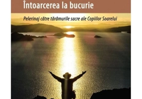 Intelepciunea incasilor. Intoarcerea la bucurie