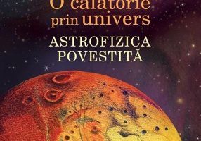 O calatorie prin univers. Astrofizica povestita