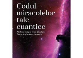 Codul miracolelor tale cuantice