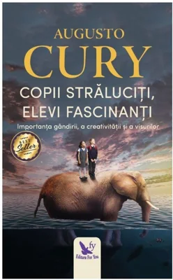 Copii straluciti, elevi fascinanti. Importanta gandirii, a creativitatii si a visurilor