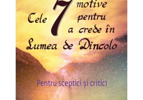 Cele 7 motive pentru a crede in Lumea de Dincolo