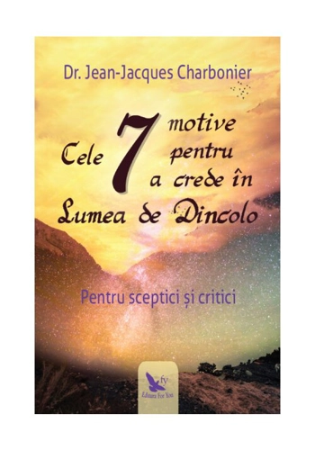 Cele 7 motive pentru a crede in Lumea de Dincolo