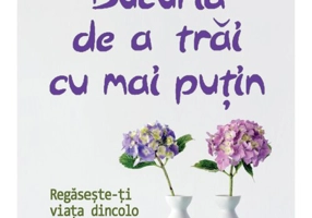 Bucuria de a trai cu mai putin