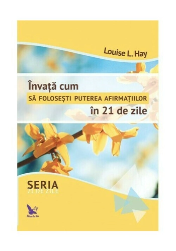 Invata cum sa folosesti puterea afirmatiilor in 21 de zile