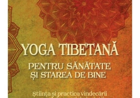 Yoga tibetana pentru sanatate si starea de bine