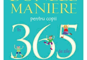 Bunele maniere pentru copii in 365 de zile
