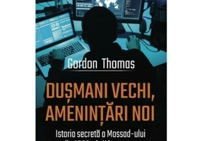Dusmani vechi, amenintari noi. Istoria secreta a Mossad-ului din 2000 pana in prezent