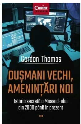 Dusmani vechi, amenintari noi. Istoria secreta a Mossad-ului din 2000 pana in prezent