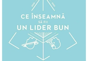 Ce inseamna sa fii un lider bun