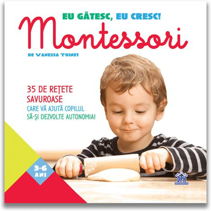 EU GATESC, EU CRESC!: MONTESSORI - 35 DE RETETE SAVUROASE CARE VA AJUTA COPILUL SA-SI DEZVOLTE AUTONOMIA!
