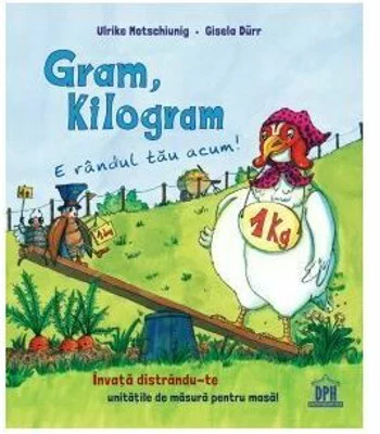 Gram, kilogram - E randul tau acum