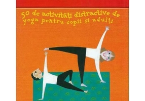 Yoga pentru toti. 50 de activitati distractive de yoga pentru copii si adulti