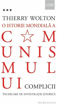 O istorie mondiala a comunismului. Incercare de investigatie istorica. Volumul III – Un adevar mai rau decat orice minciuna. Complicii