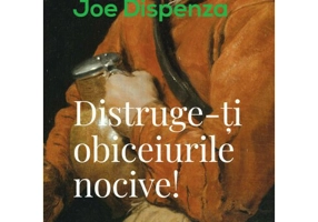 DISTRUGE-TI OBICEIURILE NOCIVE